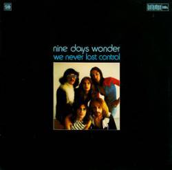Nine Days Wonder : We Never Lost Control